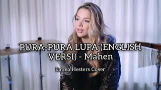 Download lagu Pura-Pura Lupa (English Versi) - Mahen || Emma Hesters Cover mp3 Download lagu Pura-Pura Lupa (English Versi) - Mahen || Emma Hesters Cover mp3