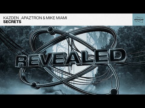 Kazden, Apaztron & Mike Miami - Secrets (Big Room)