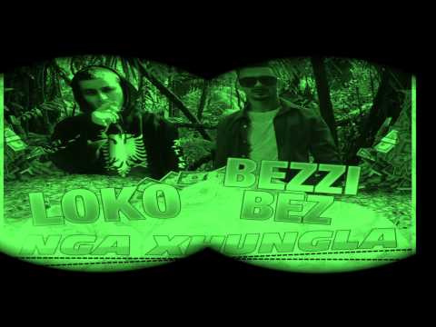 Loko ft Bezzi Bez - Nga Xhungla