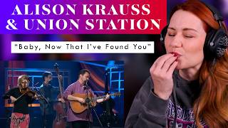 The Alison Krauss &amp; Union Station Analysis You&#39;ve Been Waiting For, &quot;Baby Now That I&#39;ve Found You&quot;!