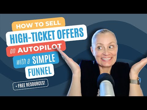 How to Sell High-Ticket Offers on Autopilot With a Simple Funnel