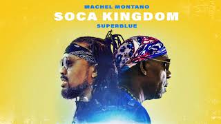 Soca Kingdom (Official Audio) | Machel Montano x Superblue | Soca 2018