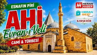 AHİ'liğin Kurucu Piri AHİ EVRAN-I VELİ Camii ve Türbesi | KIRŞEHİR