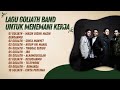 KOMPILASI LAGU GOLIATH BAND UNTUK MENEMANI KERJA TOP 10 LAGU MASIH DISINI MASIH DENGANMU