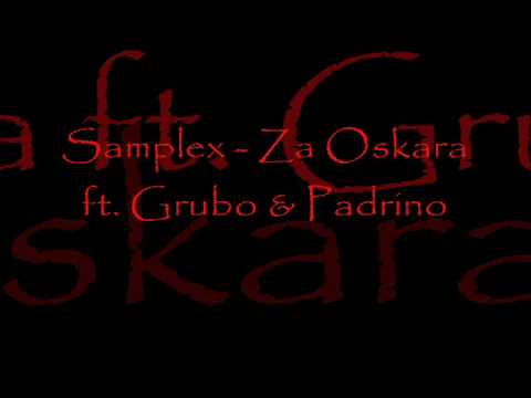 Samplex - Za Oskara ft. Grubo & Padrino (+lirycs)