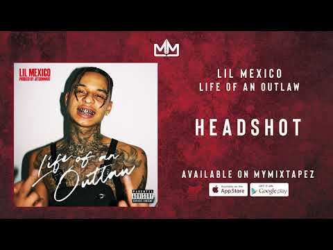 Lil Mexico - Headshot [Life of an Outlaw]