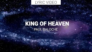 Paul Baloche - King Of Heaven - Celestial Images and Lyrics