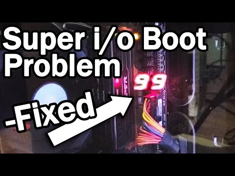 Fix Error 99 Super i/o Boot Problem