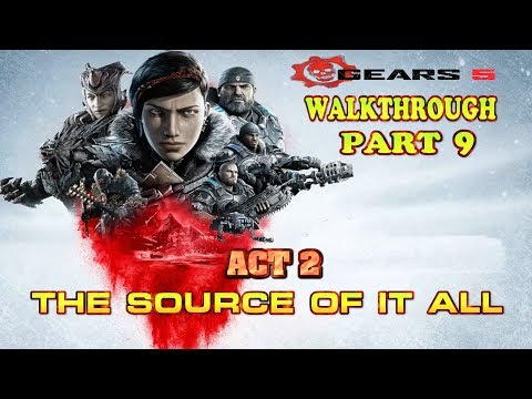 🔴 GEARS 5 Campaign Gameplay Walkthrough Part 9 Act 2 The Source of It 🔴