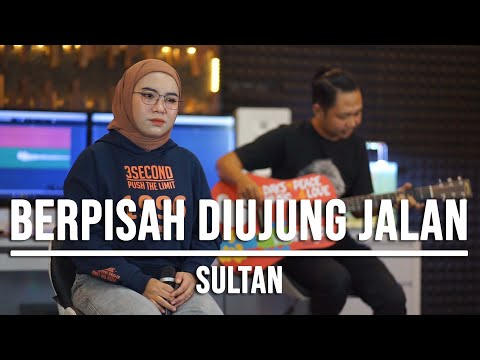 BERPISAH DIUJUNG JALAN - SULTAN (LIVE COVER INDAH YASTAMI)