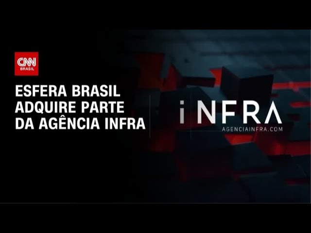 Esfera Brasil anuncia sociedade com Agência iNFRA | CNN PRIME TIME
