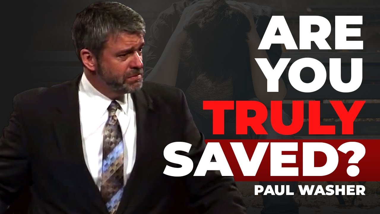 Are You Truly Saved? | Paul Washer