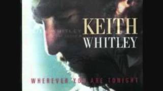KEITH WHITLEY    I Wonder Where You Are Tonight