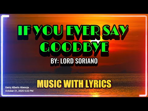 Lord Soriano Sings 'if You Ever Say Goodbye' – A Timeless OPM Love Ballad With Lyrics