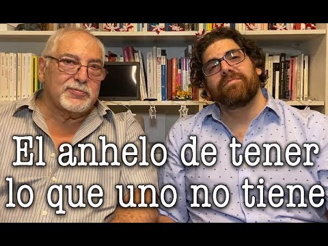 Jorge y Demian Bucay - El Anhelo de tener lo que uno NO TIENE