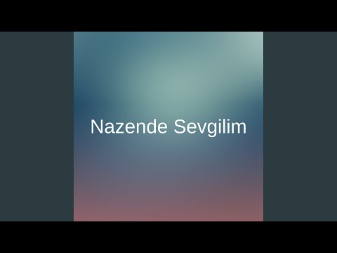 Nazende Sevgilim