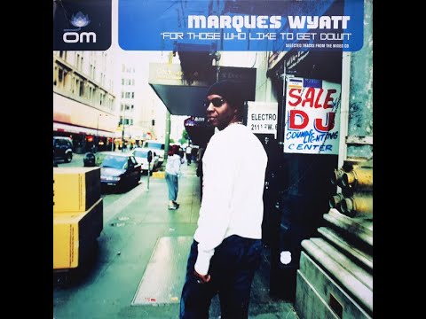 Marques Wyatt | For Those Who Like To Get Down | 2002