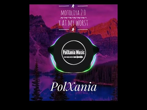 Motoliya 2.0 x At My Worst//PolXania Remix//Mashup