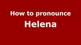How to pronounce Helena