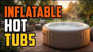TOP 5 Best Inflatable Hot Tubs 2026