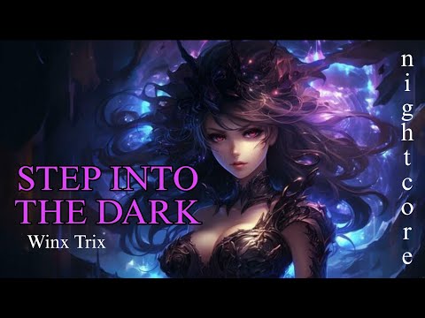 [Nightcore] Winx Trix - Step Into The Dark 