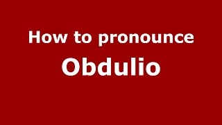 How to pronounce Obdulio