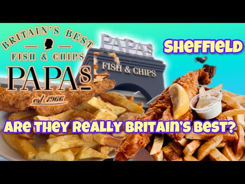 Papa’s Fish and Chips, Sheffield  Are They Really Britain’s Best?