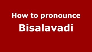 How to pronounce Bisalavadi