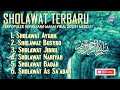 SHOLAWAT TERBARU PENARIK RIZQI TERBAIK SHOLAWAT NABI SHOLAWAT ASYGHIL SHOLAWAT BUSYRO