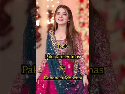 Top 3 Most Popular 🤟 Dramas Of Dananeer Mobeen|#pakistanidramas #dananeermubeen #foryou