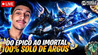 🔴 DO ÉPICO AO IMORTAL 100% SOLO DE ARGUS - DIA 5 | MOBILE LEGENDS AO VIVO