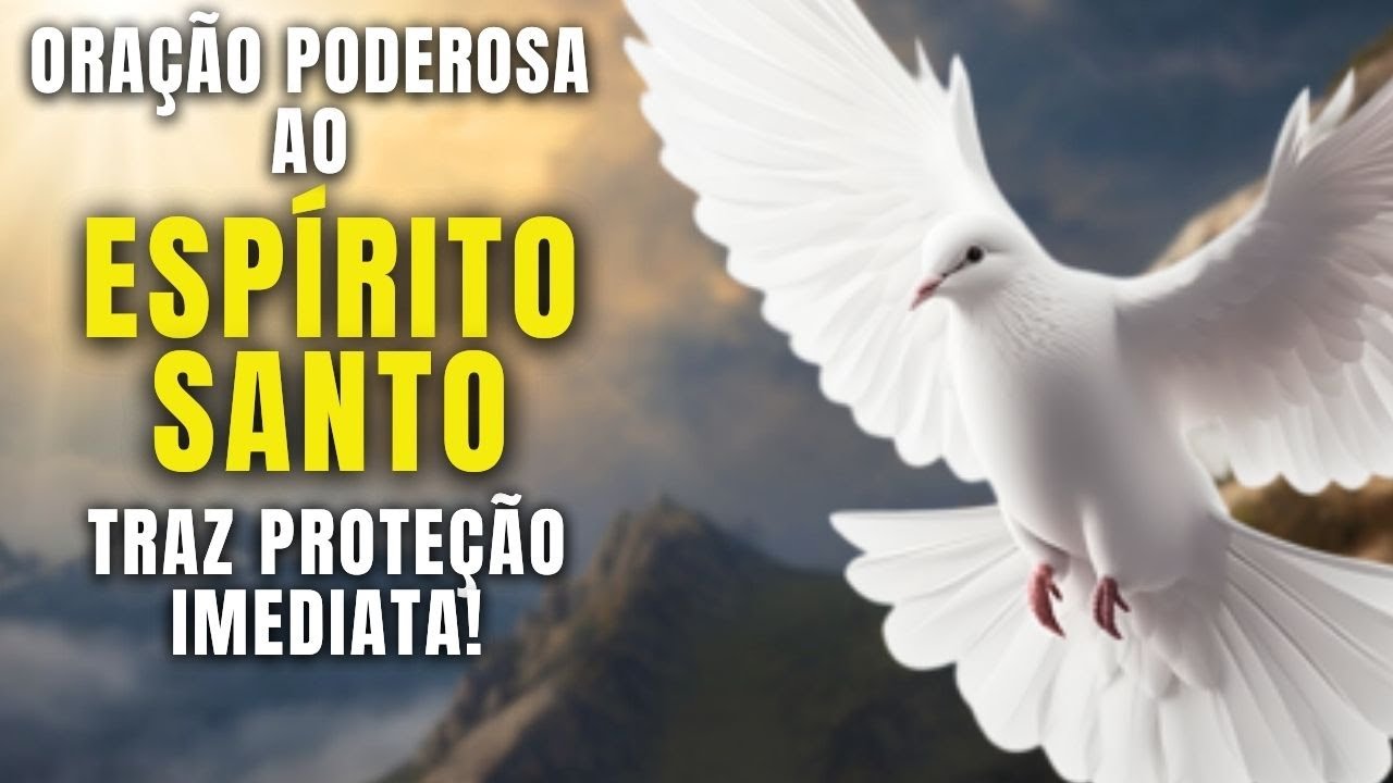 Poderosa Oração Ao Espírito Santo Para Quebrar Todos Os Males E Trazer Proteção Imediata!