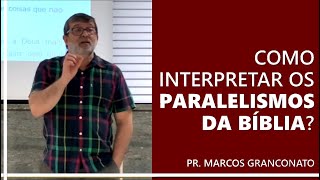 Como interpretar os paralelismos da Bíblia? - Pr. Marcos Granconato