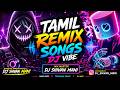 Tamil Dance Remix Songs 2026 DJ Vibe Trending Tamil Remix Hits Mix By Dj Shivan Mani