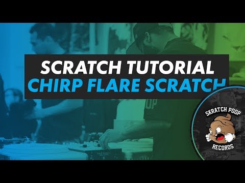 How To Scratch - Chirp Flare Scratch - PT01 Scratch Tutorial 2017 - Portablist