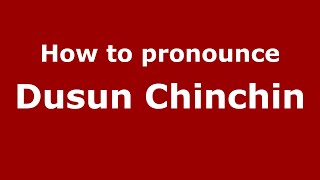 How to pronounce Dusun Chinchin