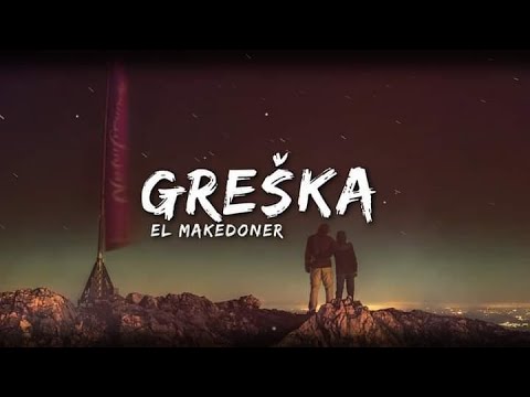 El Makedoner - GREŠKA (Official Lyrics Video)