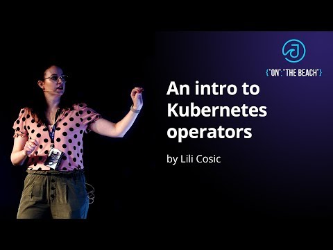 JOTB19 - An intro to Kubernetes operators by Lili Cosic
