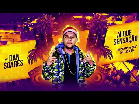 MC Dan Soares - Ai Que Sensação (Dan Soares no Beat e DJ Leo Sheik)