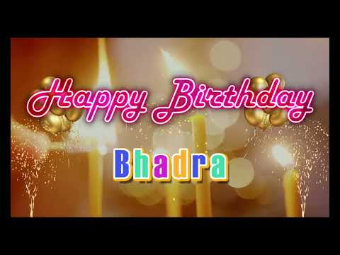 Special Happy Birthday Song for Bhadra