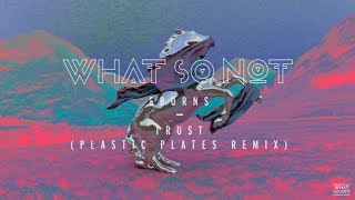 What So Not &amp; BURNS - Trust (Plastic Plates Remix)