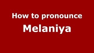 How to pronounce Melaniya