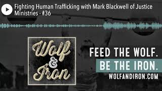 Fighting Human Trafficking with Mark Blackwell of Justice Ministries - #36