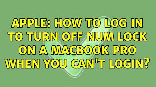 Apple: How to log in to turn off Num Lock on a MacBook Pro when you can