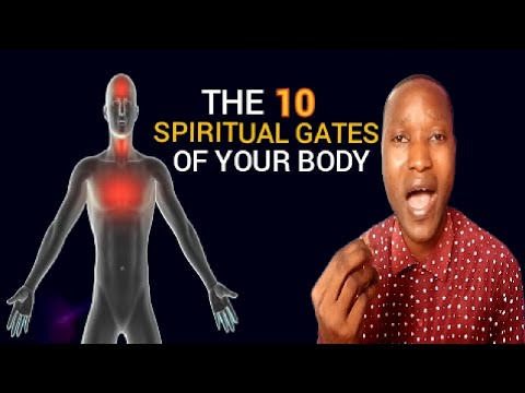 Understanding Your  Spiritual Gates-(Satan Wants Your Body)