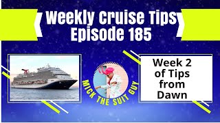 Weekly Cruise Tips Episode 185 Week 2 of tips from Dawn