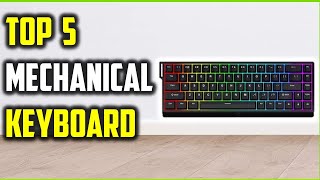 Top 5 Best Mechanical Keyboards of (2025) – Ultimate Buyer’s Guide!