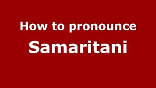 How to pronounce Samaritani