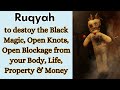 Ruqyah To Destoy The Black Magic Open Knots Open Blockage From Your Body Life Property Money