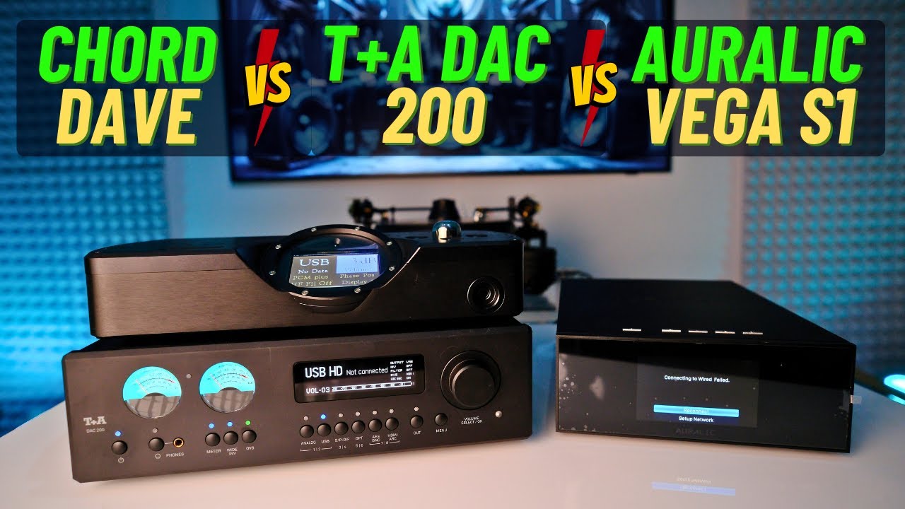Is the 14'000$ DAC Best? Chord Dave vs T+A DAC200 vs Auralic Vega S1